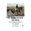 85 Ejercicios de Pista para El Caballo, El Jinete y El Monitor