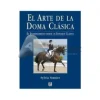 El Arte de La Doma Clásica